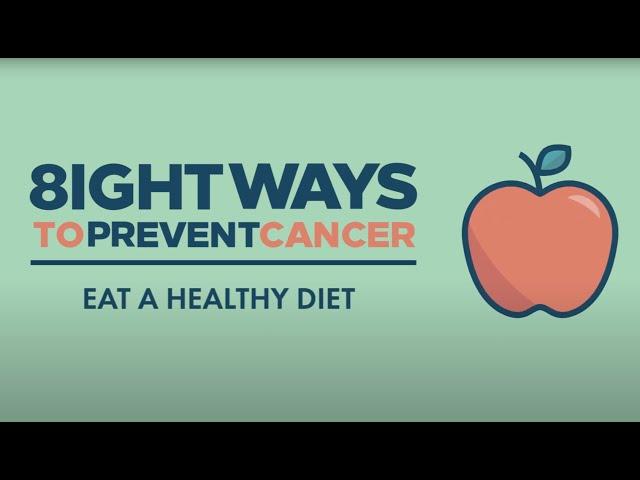 8 Ways To Prevent Cancer: Eat a healthy diet