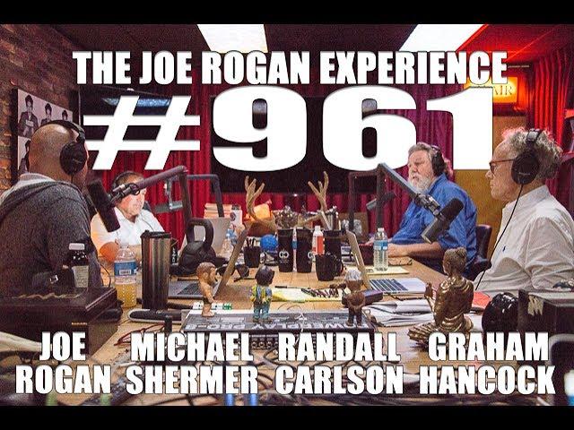 Joe Rogan Experience #961 - Graham Hancock, Randall Carlson & Michael Shermer