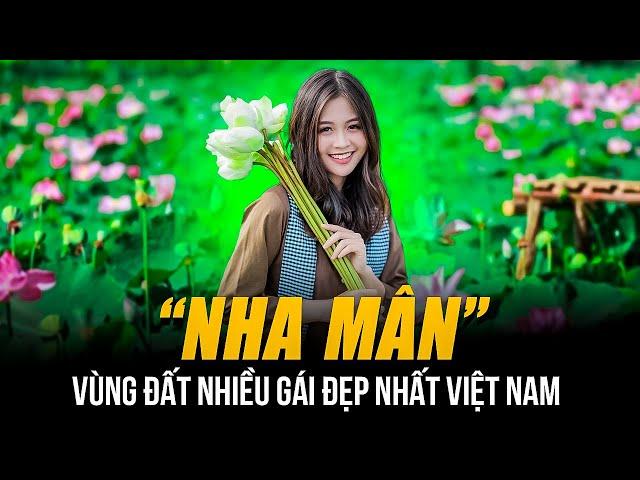 “NHA MÂN” - VÙNG ĐẤT NHIỀU GÁI ĐẸP NHẤT VIỆT NAM | NƠI HỘI TỤ TOÀN CON CHÁU MỸ NỮ CUNG TẦN THỜI XƯA