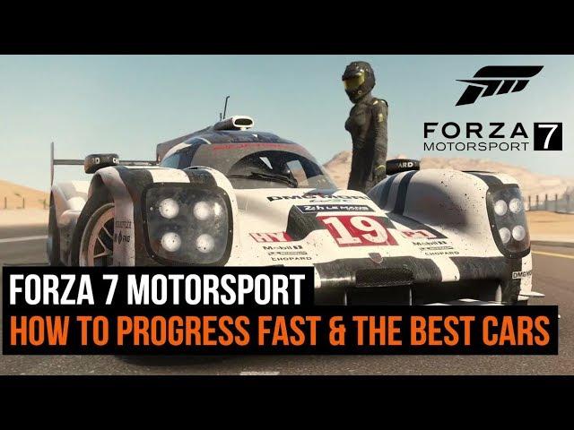 Forza 7 - How To Progress Fast & Get The Best Cars