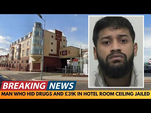 BREAKING NEWS: MAN WHO HID DRUGS AND £31K CASH IN HOTEL ROOM CEILING JAILED FOR 8 YEARS