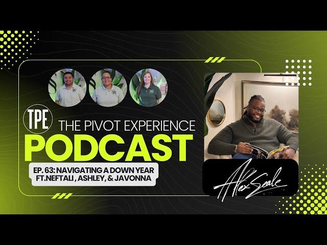 TPE EP. 63 Navigating A Down Year Pt. 1 ft. Neftali, Ashley, and Javonna