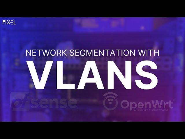 Setting Up VLANs with OpenWRT and pfSense for Better Network Segmentation (v22.03)