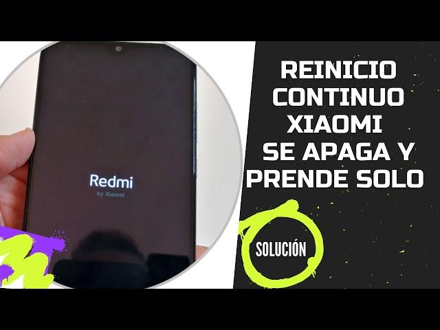 Xiaomi se apaga y enciende solo - Reinicio continuo