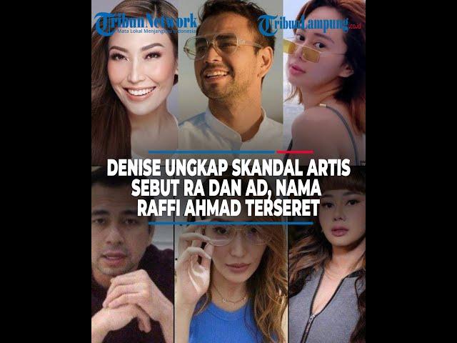 Denise Ungkap Skandal Artis, Sebut RA dan AD, Nama Raffi Ahmad Terseret @TRIBUNLAMPUNGNEWSVIDEO