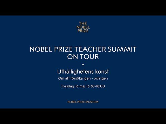 Uthållighetens konst: Om att försöka igen och igen - Nobel Prize Teacher Summit on Tour