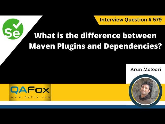 What is the difference between Maven Plugins and Dependencies (Selenium Interview Question #579)