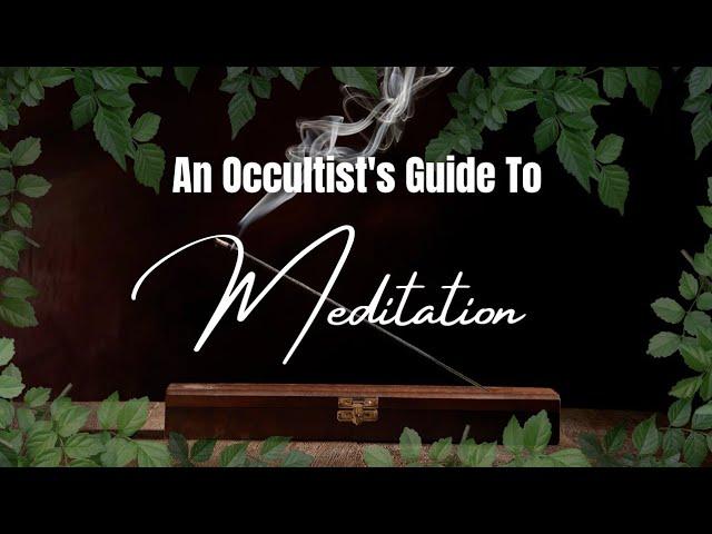 An Occultist's DEEP-DIVE Guide To Meditation