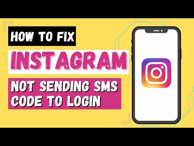 How to Fix Instagram Not Sending SMS Code to Login?