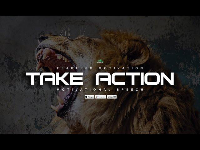 Take Action - Motivational Speech That May Change Your Life