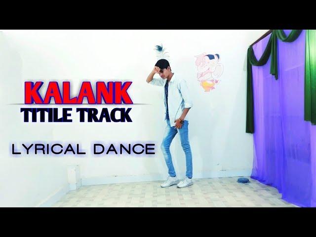 #KALANK KALANK TITLE TRACK DANCE PERFORMANCE | KALANK LYRICAL DANCE | LUCKY PANCHAL DANCE