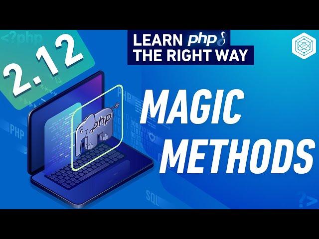 What Are PHP Magic Methods & How They Work - Full PHP 8 Tutorial