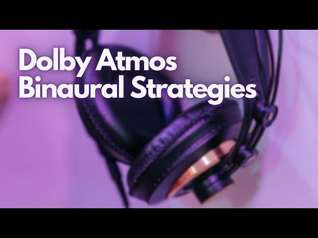 Binaural Strategies for Dolby Atmos Music Mixing