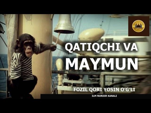 QATIQCHI VA MAYMUN (IBRATLI HIKOYA) - FOZIL QORI YOSIN O'G'LI