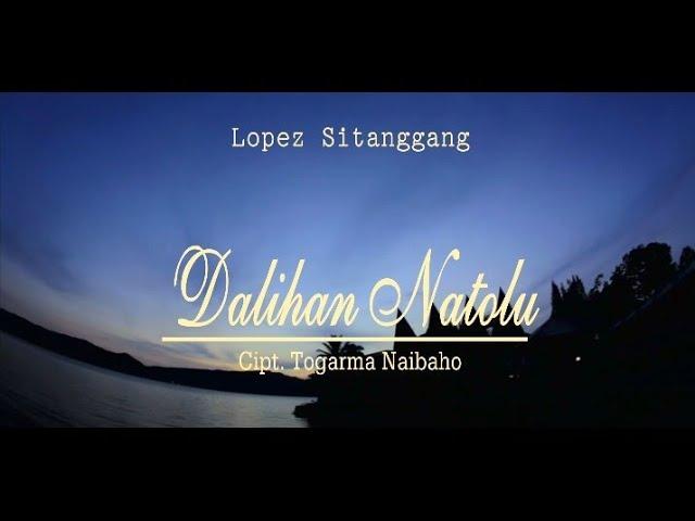 LOPEZ SITANGGANG - DALIHAN NATOLU (OFFICIAL VIDEO MUSIC) CIPT: TOGARMA NAIBAHO