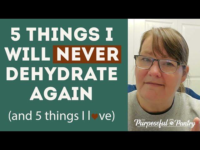 5 THINGS I WON'T DEHYDRATE AGAIN AND FIVE THINGS I LOVE : My favorite dehydrating projects