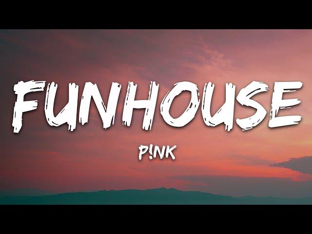 P!nk - Funhouse (Lyrics)