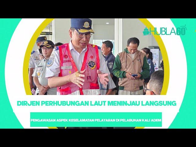 Hubla60 - Dirjen Perhubungan Laut Meninjau Langsung Pengawasan Aspek Keselamatan Pelayaran