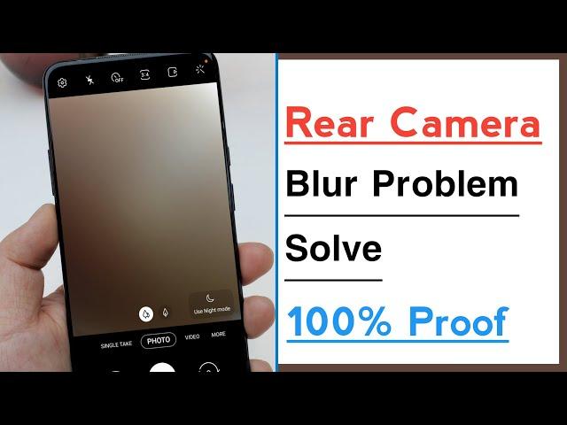 Rear Camera Blur Problem Solve, Back Camera Blur Problem Solve