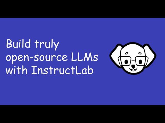 Build truly open source LLMs with InstructLab