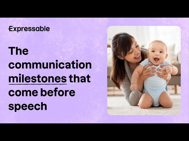 The communication milestones that come before speech