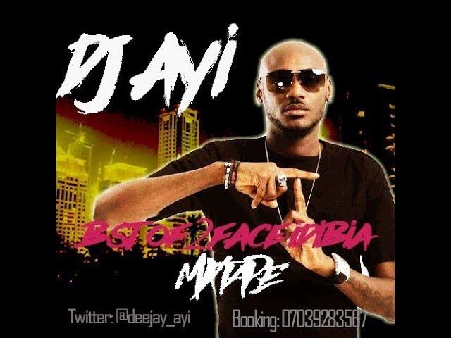 BEST OF 2FACE IDIBIA MIXTAPE  PLAYLIST by DJ AYI