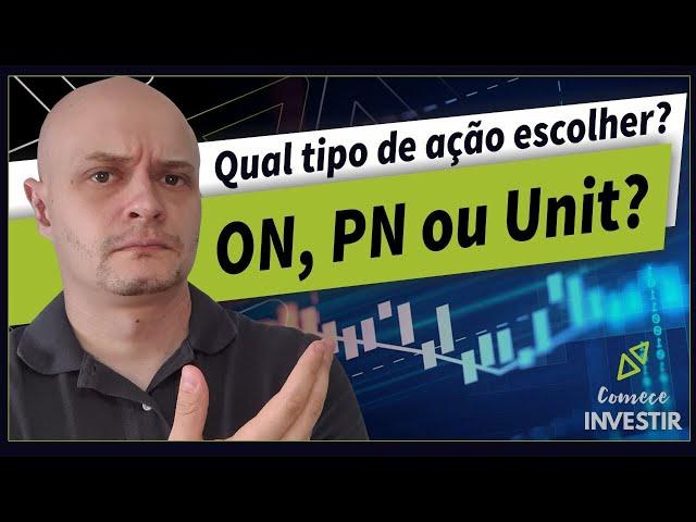 Qual AÇÃO Escolher? ON, PN ou Unit? Qual é a Melhor? Qual PAGA DIVIDENDO?