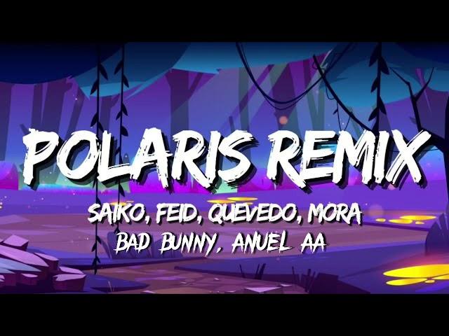 Saiko, Mora, Bad Bunny, Anuel AA, Quevedo, Feid - Polaris Remix