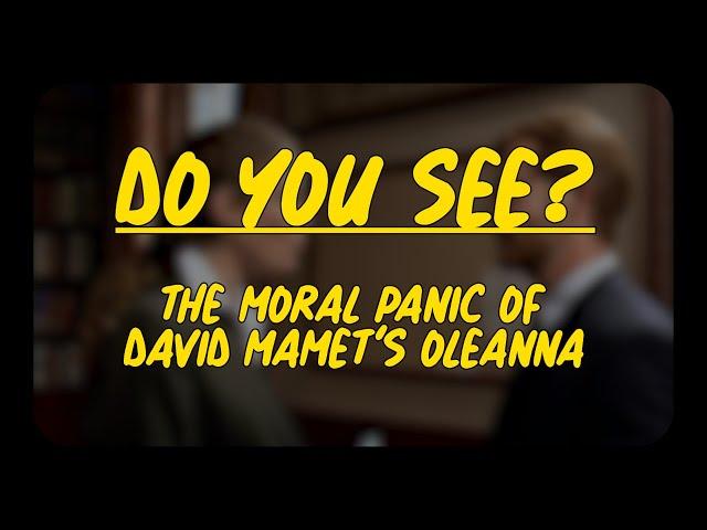 Do You See? | The Moral Panic of David Mamet's Oleanna