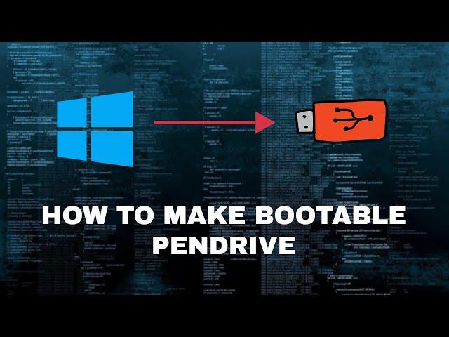 HOW TO MAKE A BOOTABLE PENDRIVE