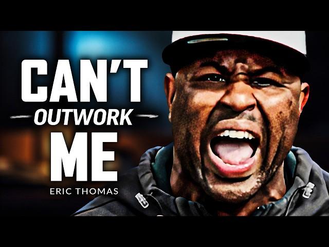 YOU WILL NOT OUTWORK ME - Powerful Motivational Speech | Eric Thomas