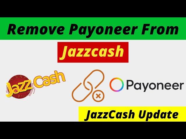 How to delink Payoneer from Jazzcash - Unlink Jazzcash and Payoneer