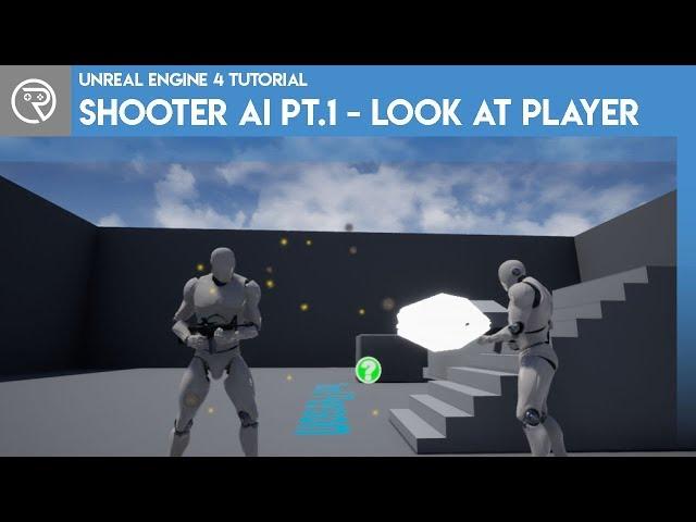 Unreal Engine 4 Tutorial - Shooter AI Pt.1 - Look At Player