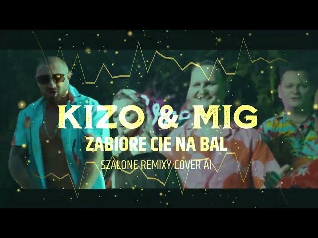 KIZO & MIG - ZABIORE CIE NA BAL [ SZALONE REMIXY COVER AI ]Marcin Raczuk