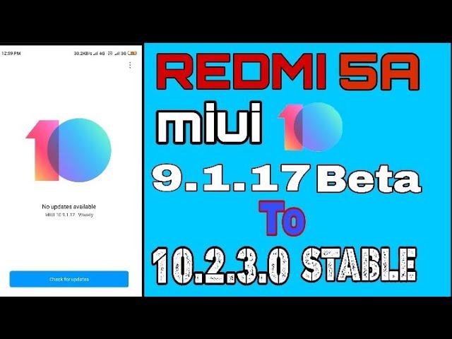 Redmi5a miui10 9.1.17 beta to 10.2.3.0 stable