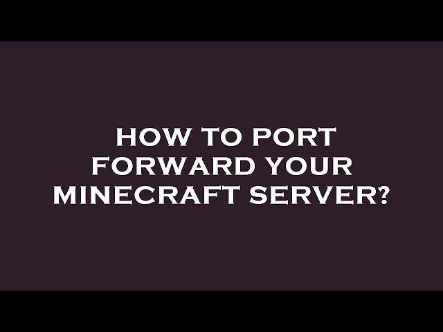 How to port forward your minecraft server?