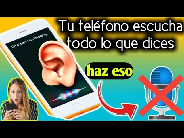 tu teléfono escucha todo lo que dices / como desactivar el micrófono de tu teléfono