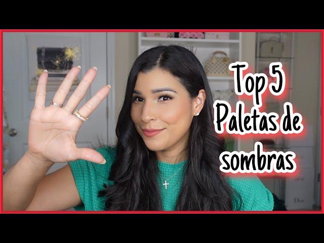 MI TOP 5 DE PALETAS DE SOMBRAS FAVORITAS DE TODOS LOS TIEMPOS