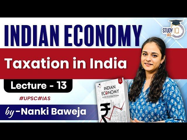 Lecture - 13: Taxation in India | Indian Economy | StudyIQ IAS