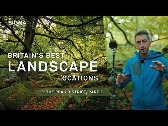 Britain's best landscape locations for photographers - EPISODE 2, PART 2: The Peak District