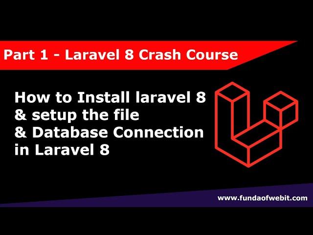 Laravel 8 Crash Course Part 1: How to install laravel 8 & setup file & Database in Laravel 8