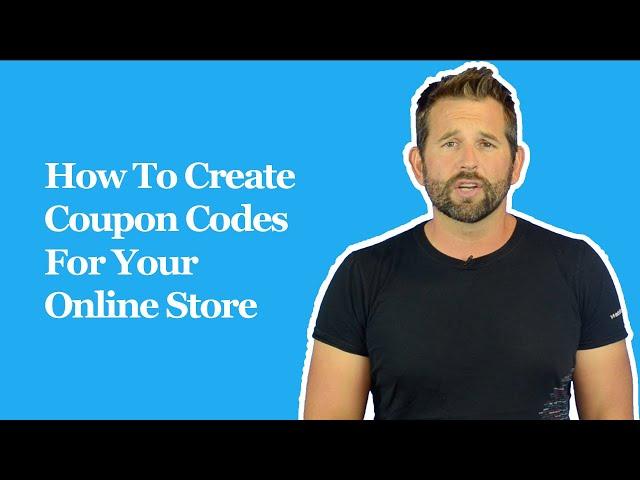 How To Create Coupon Codes For Your Online Store