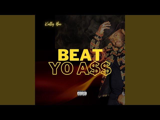 BEAT YO A$$