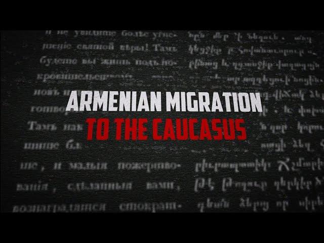 Armenian Migration To The Caucasus – Documentary Film