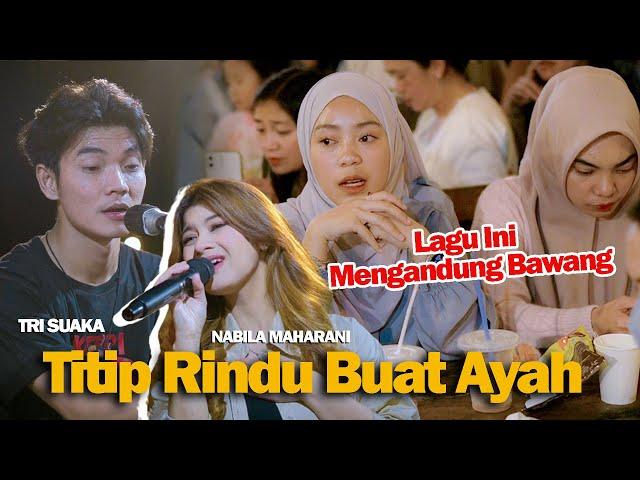 TITIP RINDU BUAT AYAH (Ebiet G. Ade) - TRI SUAKA FT. NABILA MAHARANI