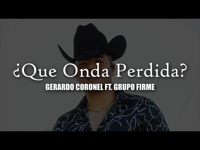 Que Onda Perdida - Grupo Firme Ft. Gerardo Coronel | LETRA
