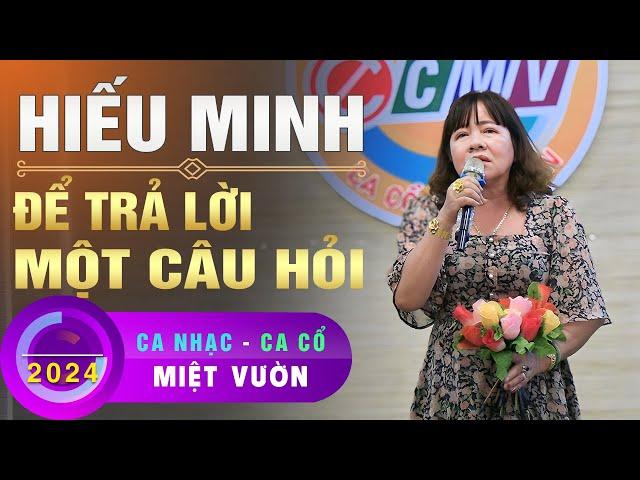 Ca Nhạc Ca Cổ Miệt Vườn - Để Trả Lời Một Câu Hỏi - Hiếu Minh (Thứ Bảy 22/06/2024)