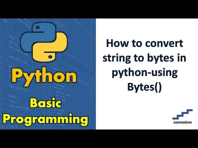 How to convert string to bytes in python-using Bytes()