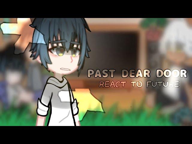 Past Dear Door react to future /Manhwa BL/