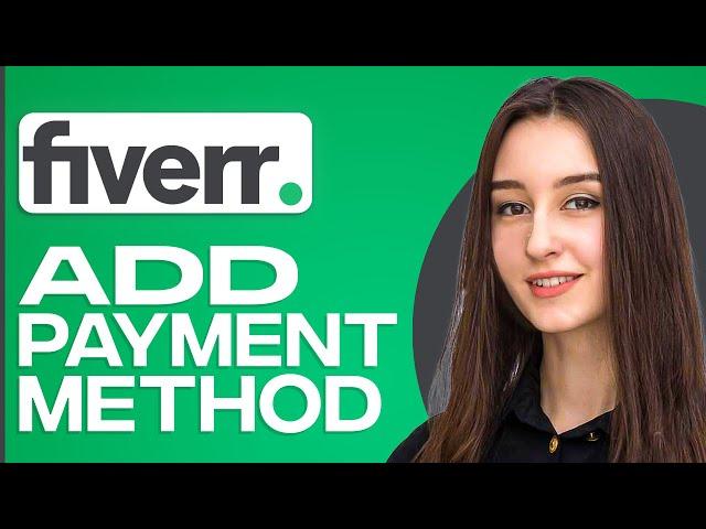 How To Add Payment Method In Fiverr (2024)